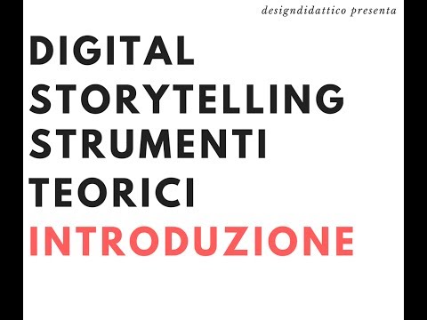 Digital Storytelling: Introduzione, Tipologie, Strumenti, Valutazione