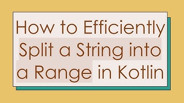 How to Efficiently Split a String into a Range in Kotlin