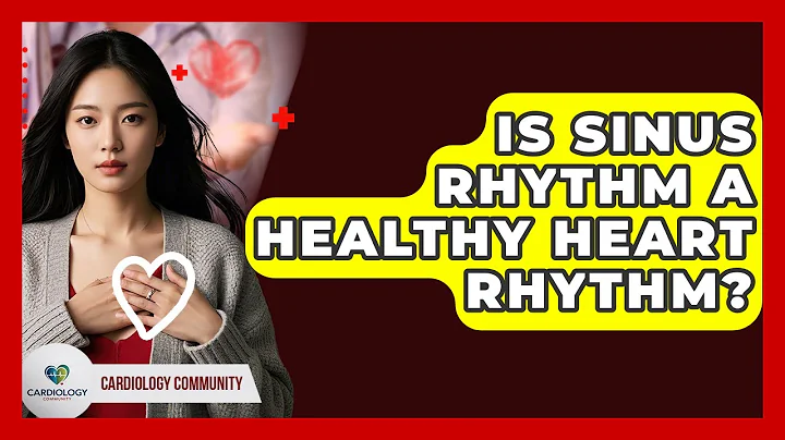 Is Sinus Rhythm A Healthy Heart Rhythm? - Cardiology Community
