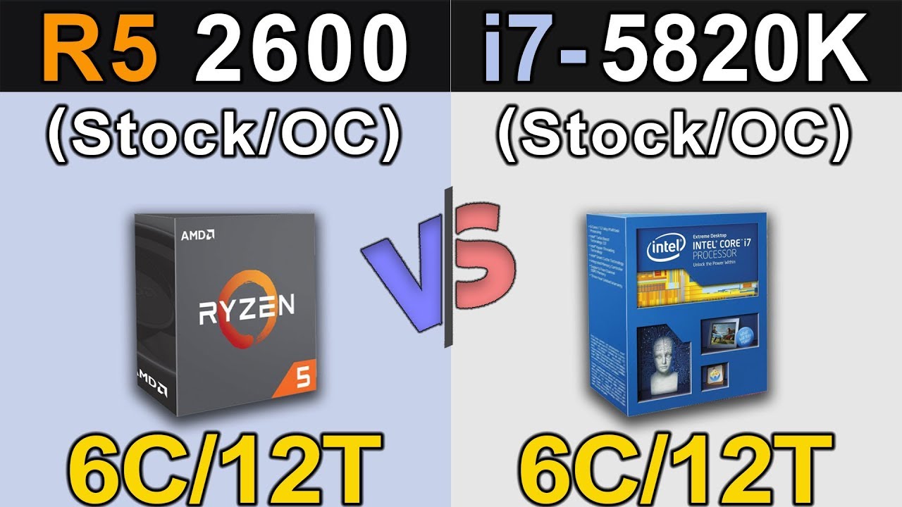 i7 5820k ราคา  2022 Update  R5 2600 Vs. i7-5820K | Stock and Overclock | New Games Benchmarks