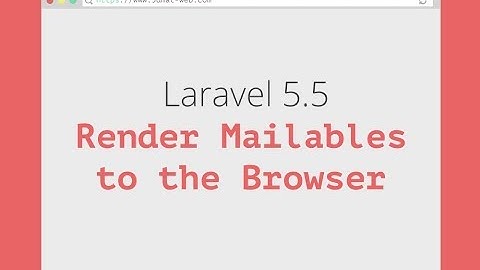 Laravel 5.5  Render Mailables to the Browser