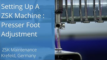 Setting Up A ZSK Machine: Presser Foot Adjustment