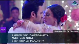 Mahir Jealous Music | Nagin S03 - COLORS TV