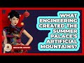 What Engineering Created The Summer Palace's Artificial Mountains? - China Cultural Expedition