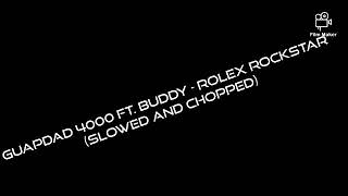 Guapdad 4000 ft. Buddy - Rolex Rockstar (Slowed and Chopped)