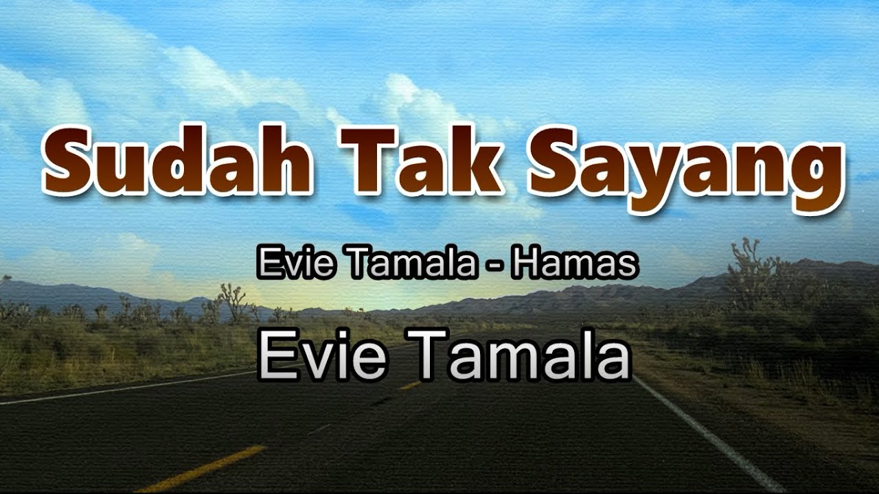 Sudah Tak Sayang   Evie Tamala (Lirik Lagu)