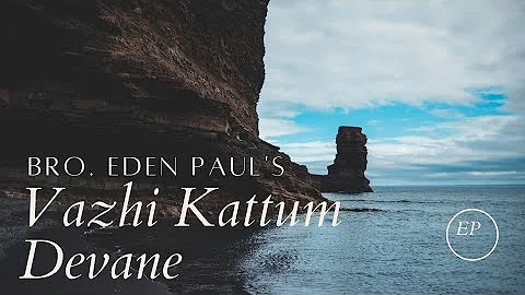 Vazhi Kattum En Devane | Tamil Christian Song | Bro.Eden Paul