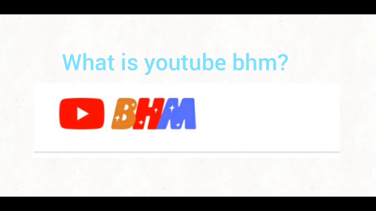 Youtube BHM YouTube