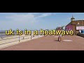 uk heatwave (Morecambe) July 2022