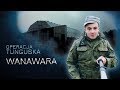 Operacja Tunguska - Wanawara (odc.13)