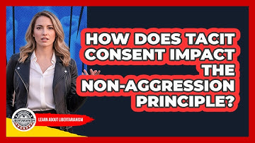 How Does Tacit Consent Impact The Non-Aggression Principle?