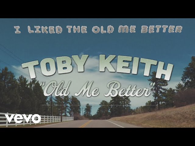 Toby Keith - Old Me Better