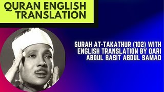 Surah At-Takathur (102) With English Translation By Qari Abdul Basit Abdul Samad