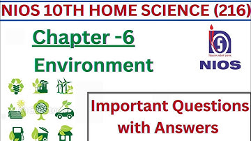 Nios 10th Home Science (216) chapter-6  Environment imp Questions-Answers with explanation.
