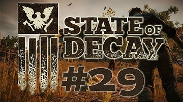 State Of Decay Gameplay Walkthrough [SOD] Part 29