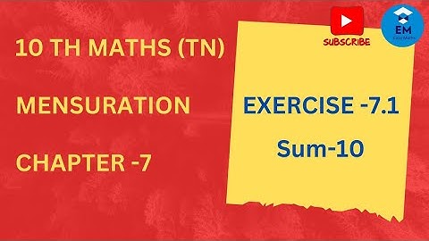 10th Maths -Chapter 7 - Mensuration- Exercise 7.1 - Sum:10