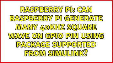 Can raspberry pi generate many 40khz square wave on GPIO pin using package supported from simulink?