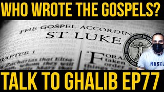 Talk to Ghalib Ep77 - Who wrote the Gospels?