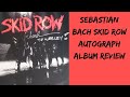 Sebastian Bach Autograph Skid Row Album Review!