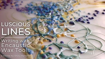 Luscious Lines: Writing with Encaustic Wax Tools