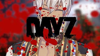 【DAYZ】涙の最終章開幕【にじさんじ/イブラヒム】