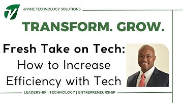 Fresh Take on Tech: Increase Efficiency with Technology