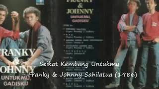 Seikat Kembang Untukmu - Franky \u0026 Johnny Sahilatua (1986)