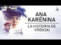 Ana Karénina. La historia de Vrónski | DRAMÁTICA | Subtitulos en Español