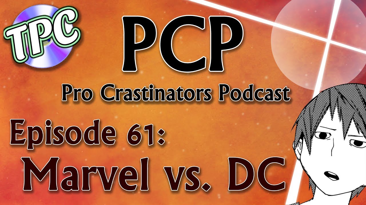 Marvel vs. DC - Pro Crastinators Podcast, Episode 61