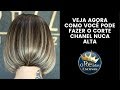 APRENDA A FAZER O CORTE CHANEL NUCA ALTA! COM NELL CARMO