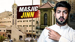 Masjid E Jinn In Makkah Jahan Jinat Muslamaan Howey or SURAH AL JINN nazil hoi | makkah saudi arabia