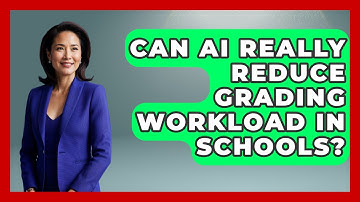Can AI Really Reduce Grading Workload In Schools? - Safe AI for The Classroom