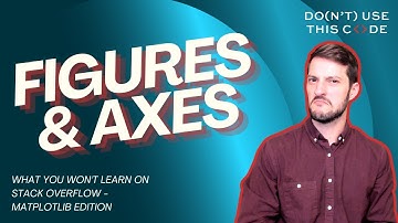 What are the Figure and Axes? | Stack Overflow