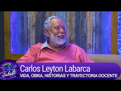 Cóctel de Sábado: Carlos Leyton Labarca, Vida, obra, historias y trayectoria docente