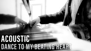 Dance To My Beating Heart - New Acoustic Version!