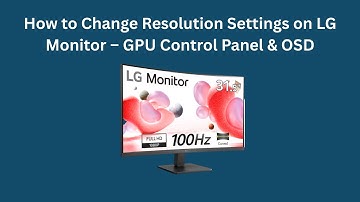 How to Change Resolution Settings on LG Monitor – GPU Control Panel & OSD
