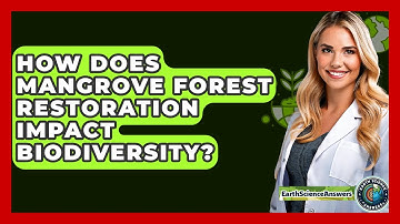 How Does Mangrove Forest Restoration Impact Biodiversity? - Earth Science Answers