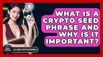 What Is A Crypto Seed Phrase And Why Is It Important? - All About Crypto Exchanges