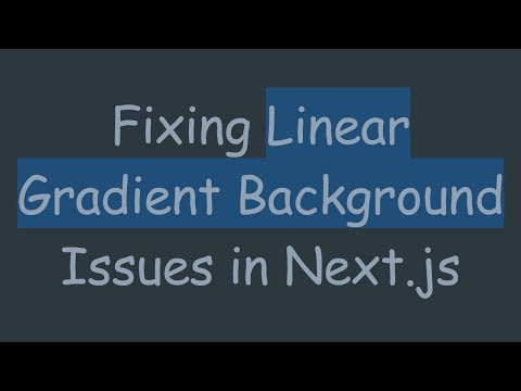 Fixing Linear Gradient Background Issues in Next.js