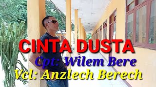 CINTA DUSTA - Cpt: Wilem Bere - Vcl: Anzlech Berech ( Musik Video)