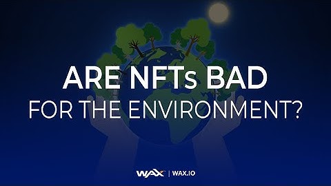 Are NFTs Bad for the Environment?