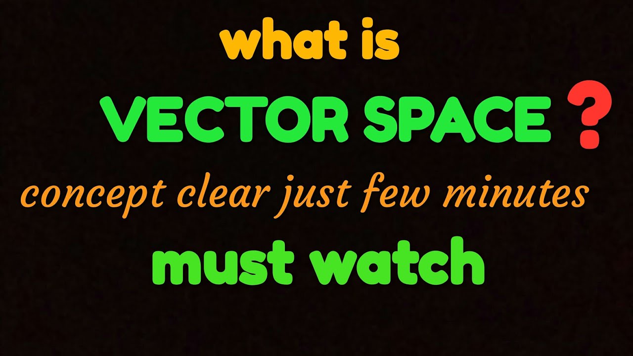 #VECTOR_SPACES . GENERAL #DEFINITION.. WHAT IS VECTOR SPACES ?? - YouTube
