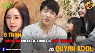 B Trần Thích Thú Khi Khán Giả Đẩy Thuyền Với Quỳnh Kool Áp Lực Khi Đóng Chung Diễn Viên Thực Lực