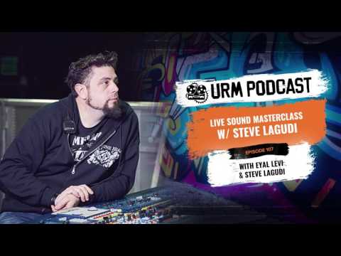 URM Podcast EP105 | Live Sound Masterclass With Steve Lagudi - URM Podcast EP105 | Live Sound Masterclass With Steve Lagudi