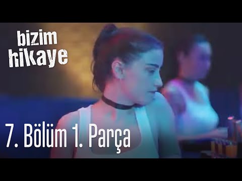 Bizim Hikaye 7. Bölüm 1. Parça