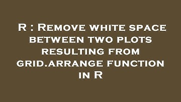 R : Remove white space between two plots resulting from grid.arrange function in R