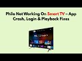 Philo Not Working On Smart TV – App Crash, Login & Playback Fixes