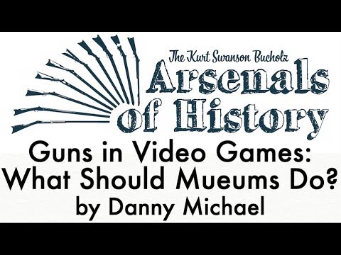 Arsenals of History 2019: Guns in Video Games