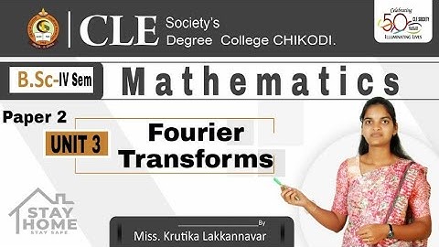 B.Sc. IV Sem: Mathematics Paper 2: Unit 4: Fourier Transforms: Part 2