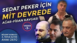 Sedat Peker için MİT devrede! Ağar-Fidan kavgası VARAN-3 | AYAK ÜSTÜ